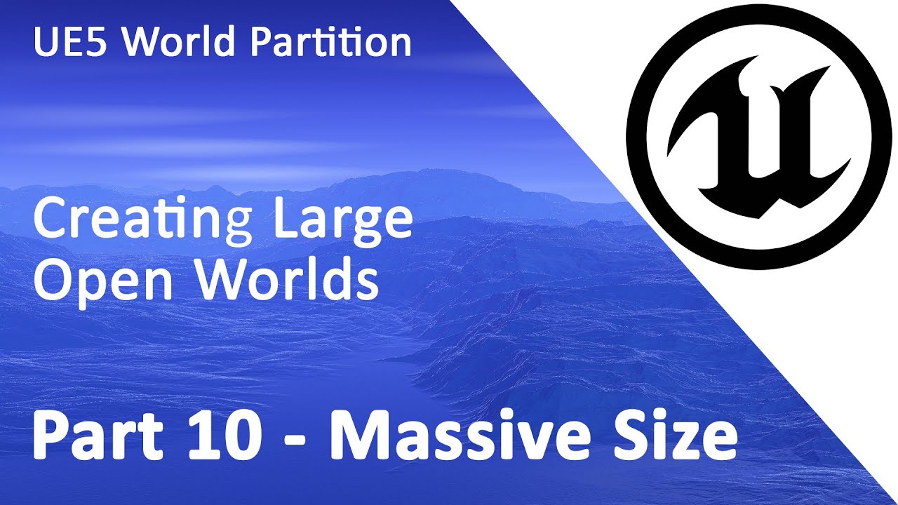 UE5 World Partition Part 10 Massive Open Worlds