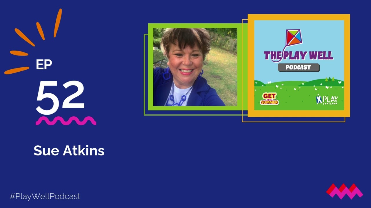 The Playwell Podcast Ep 52: Sue Atkins