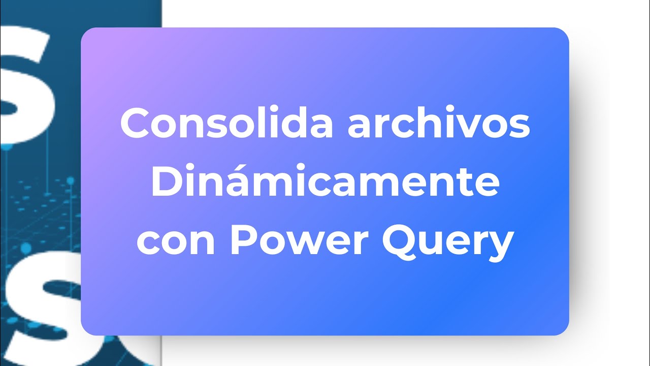 Consolida archivos din&aacute;micamente con Power Query