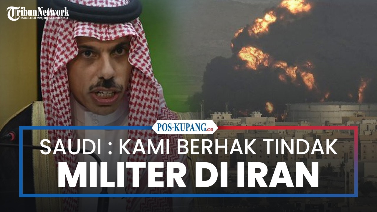 Arab Saudi Habis Kesabaran, Klaim Berhak Pakai Tindakan Militer atas Iran