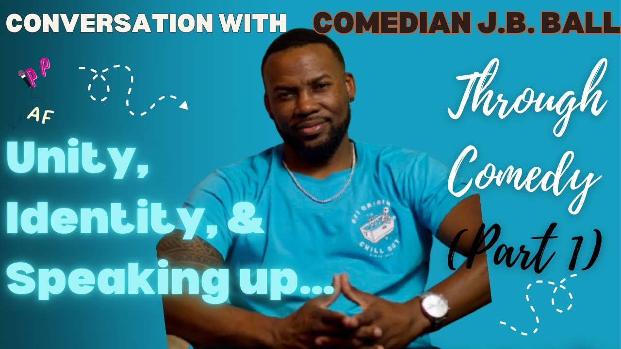J.B. Ball on Unity, Identity, and Speaking Up Thru Comedy in Today&rsquo;s Climate (Part 1)