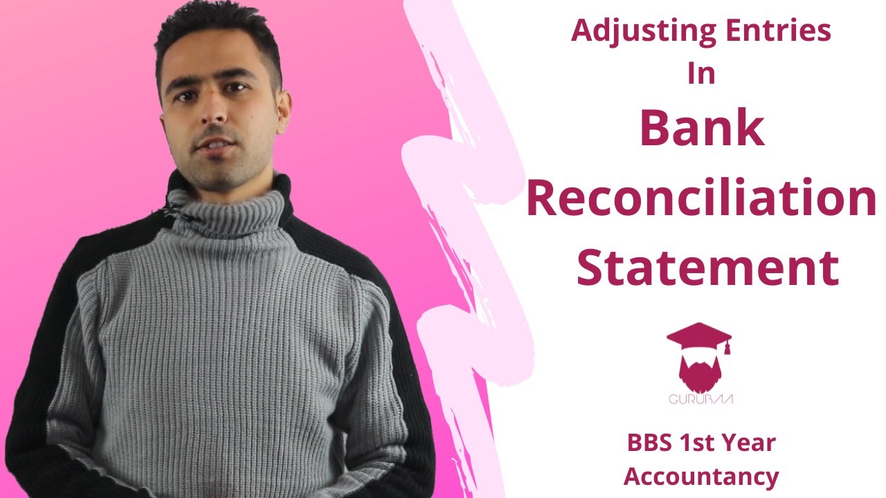 Adjusting Entries in Bank Reconciliation Statement || BBS 1st year || Accountancy