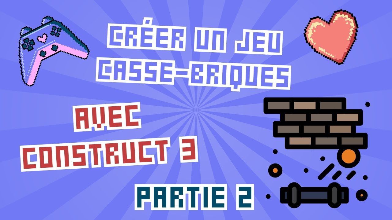 Créer un jeu Casse-Briques avec Construct 3 - Partie 2