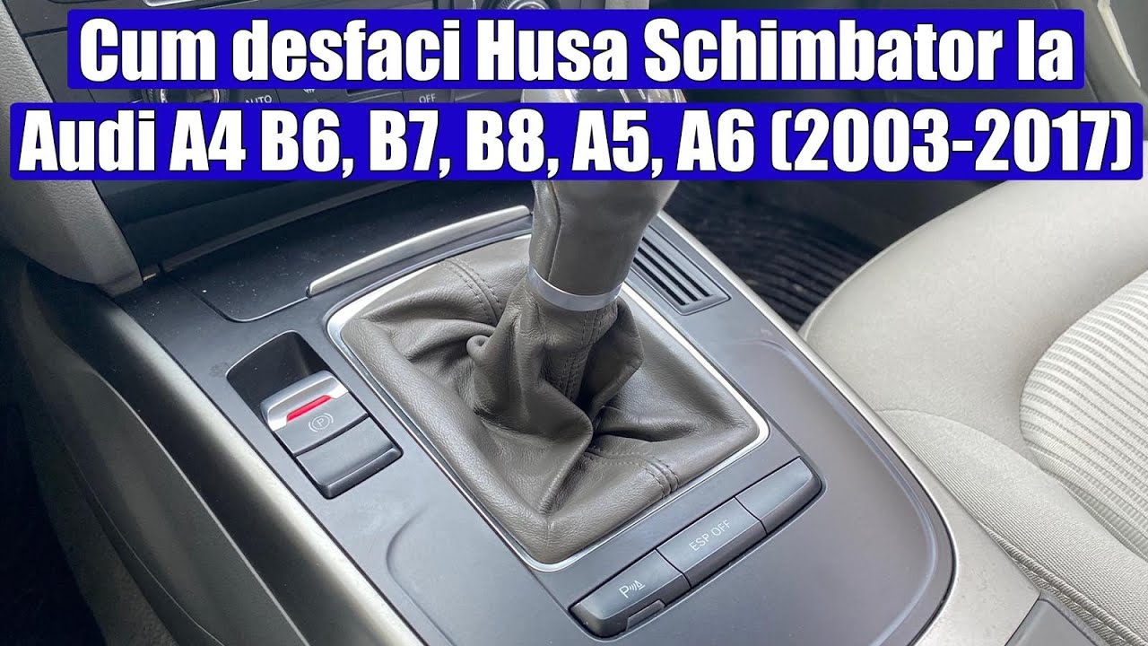 TUTORIAL: Cum schimbi / desfaci Husa (manson) schimbator viteze Audi A4 B6, B7, B8, A5, A6 2003-2017