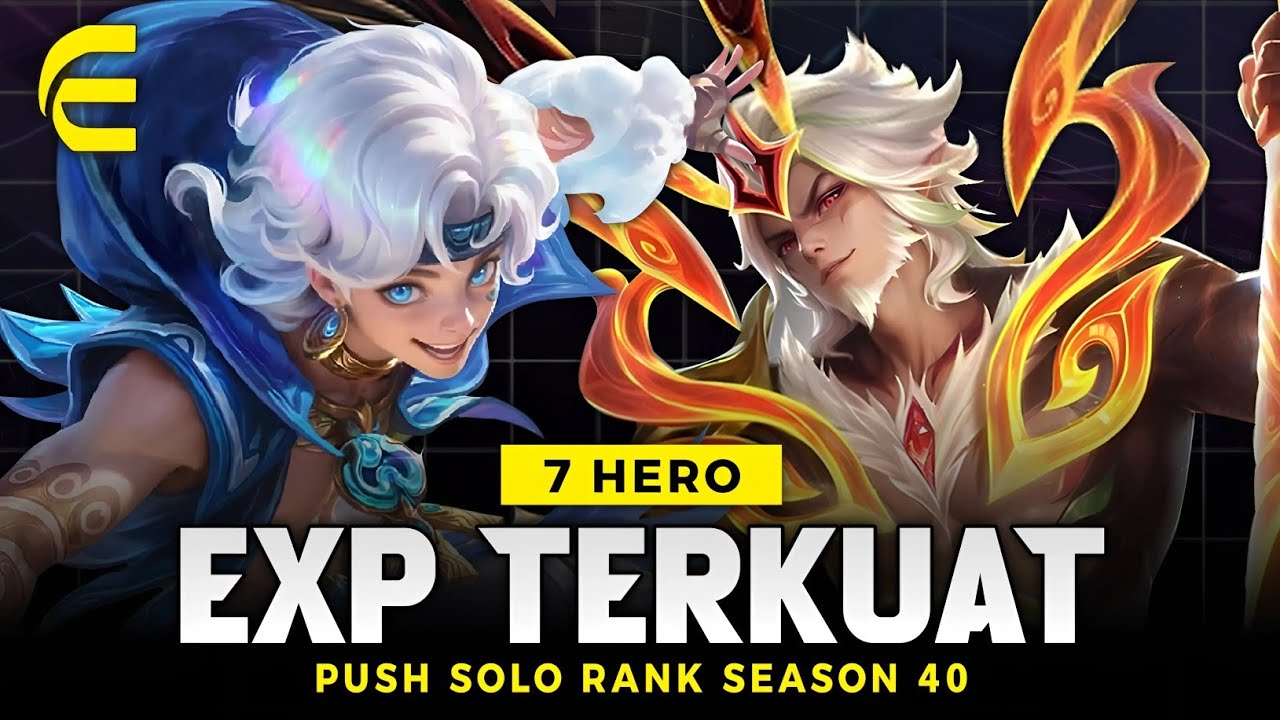 7 HERO EXP LANE TERKUAT META SEASON 40 - Hero Push Solo Rank Auto Winstreak Mobile Legends