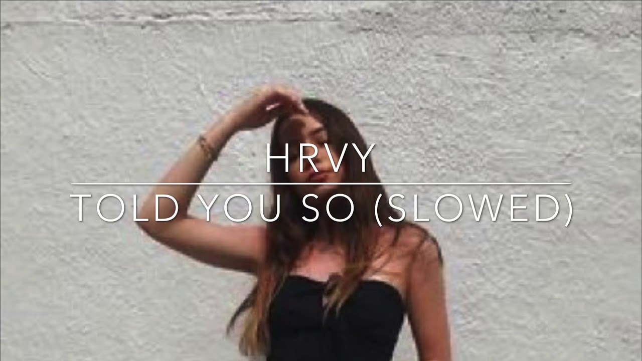 HRVY—told you so (slowed)