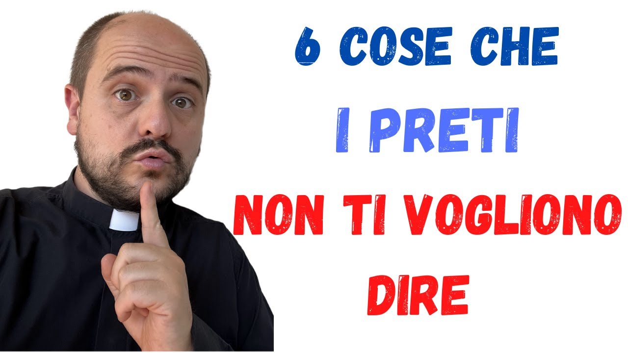 6 COSE CHE I PRETI NON VOGLIONO DIRTI!