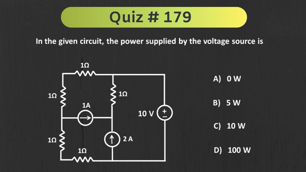 Quiz # 179 (Network Analysis - Basic Circuit Analysis)