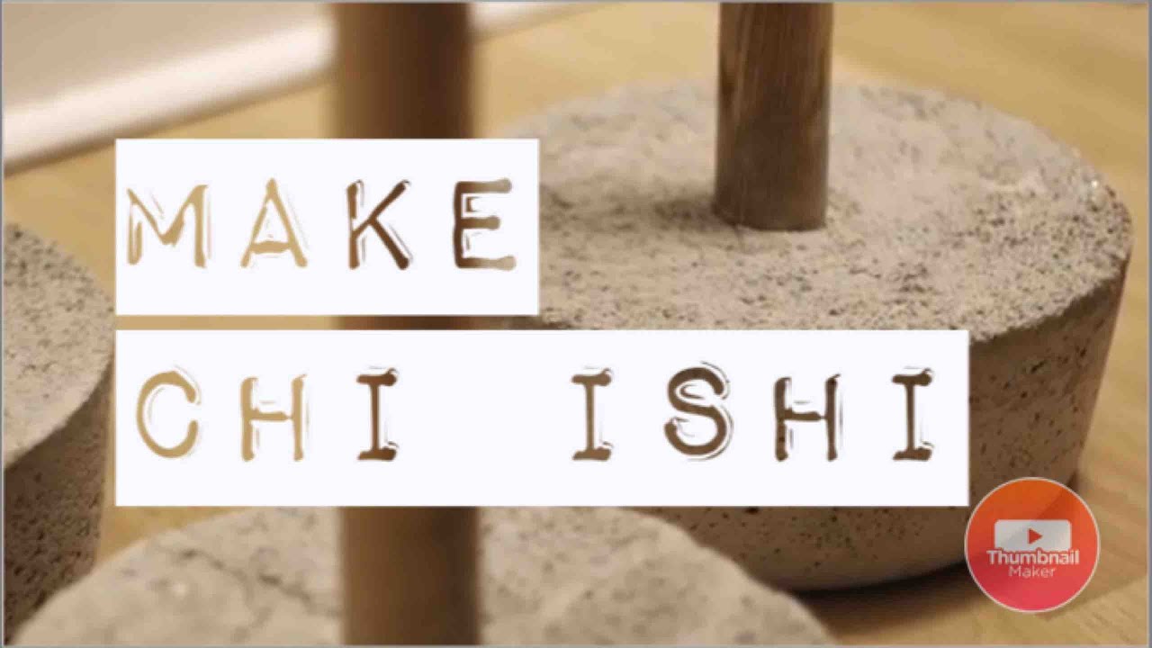 How to make your own Chi Ishi nowadays
