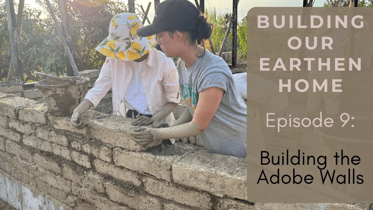 Building Our Earthen Home EP 9 Building the Adobe Walls