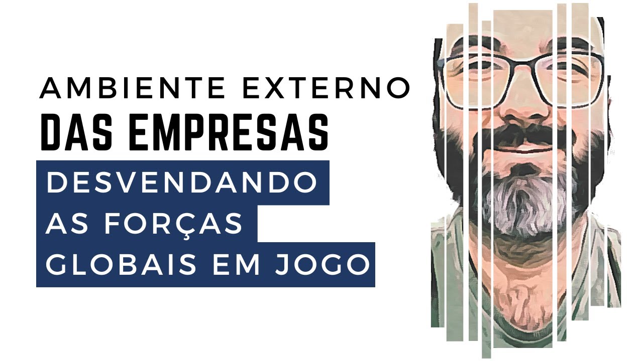 Ambiente Externo das Empresas: Desvendando as Forças Globais em Jogo
