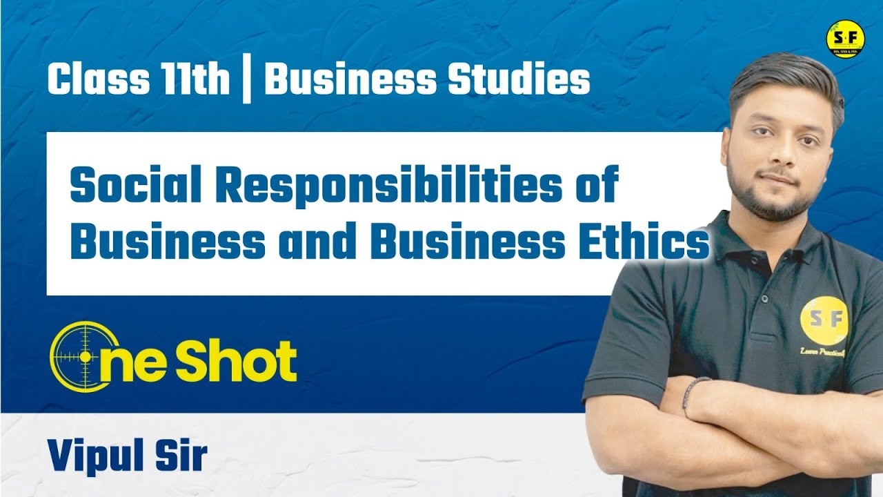 Social Responsibility of Business & Business Ethics One Shot | Class 11 Business Studies Vipul Sir