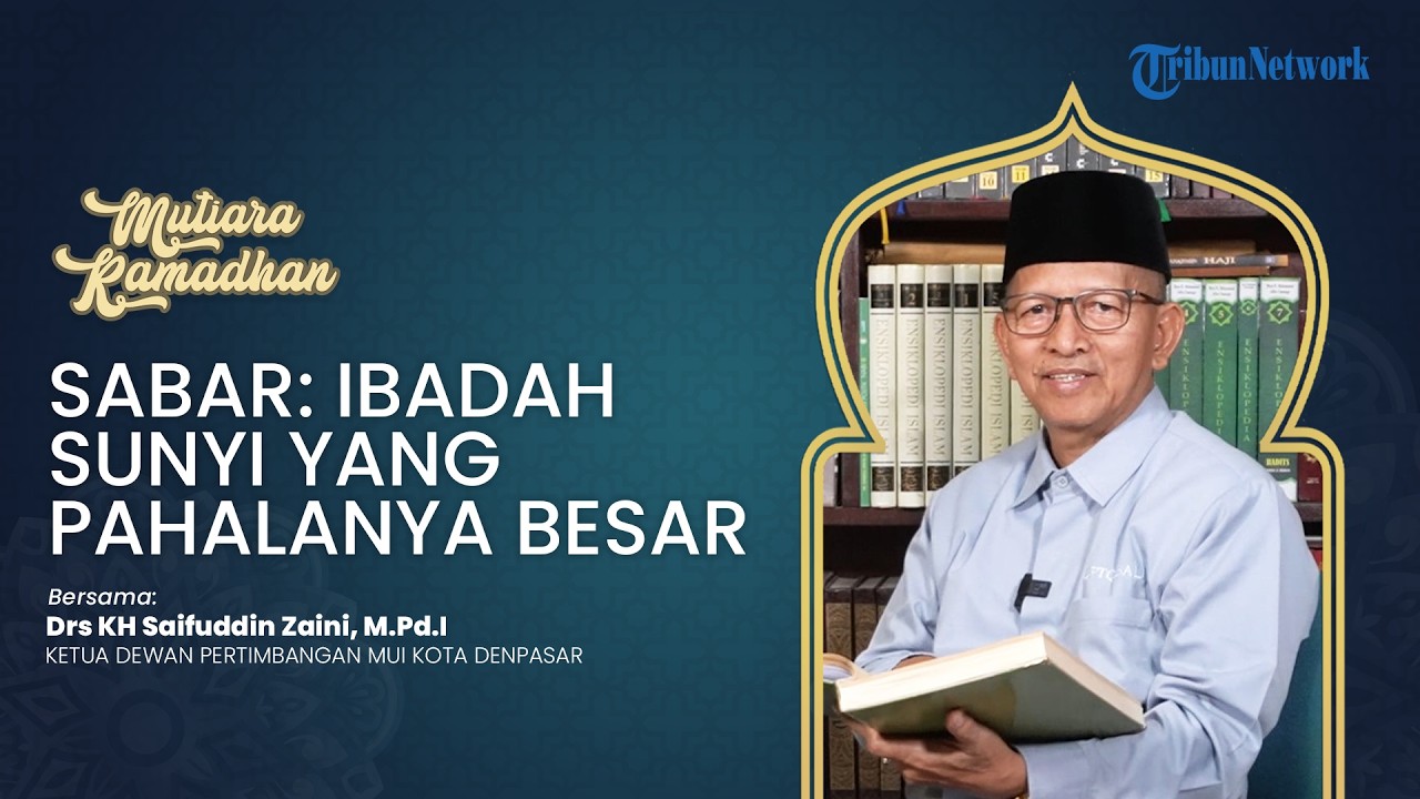 Mutiara Ramadhan - Sabar: Ibadah Sunyi yang Pahalanya Besar