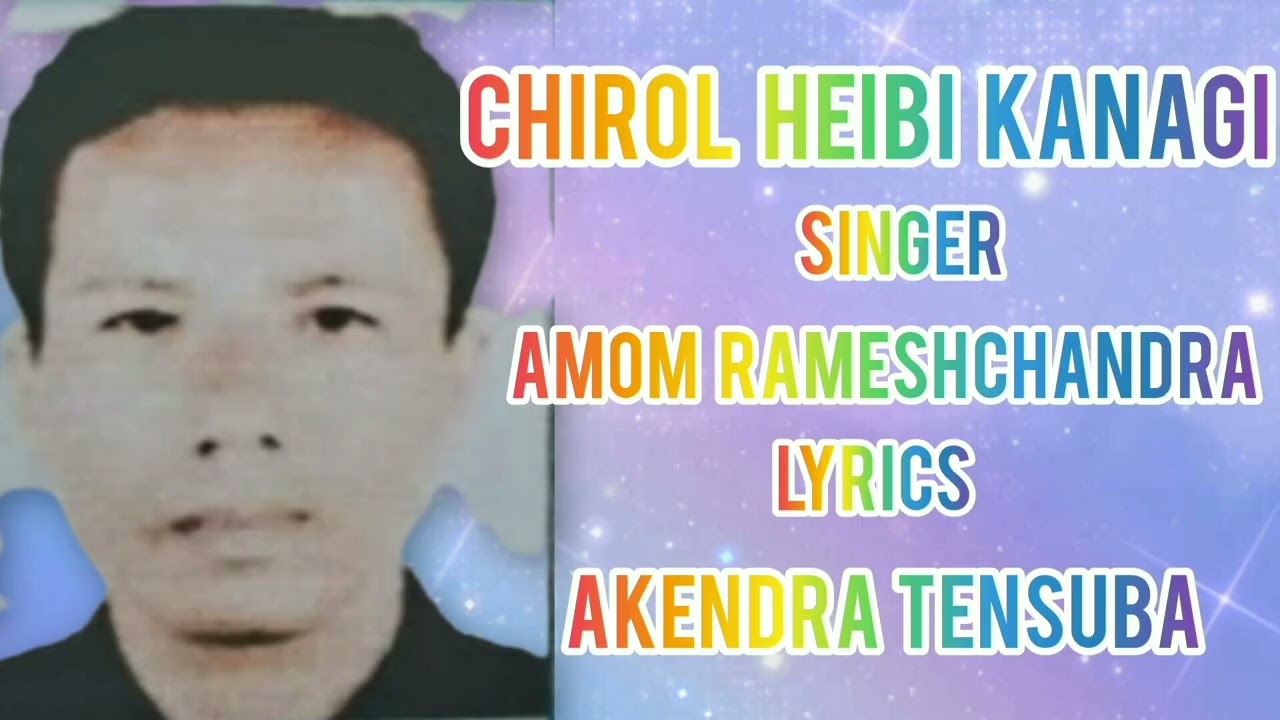 Chirol heibi kanagi. Singer Amon Rameshchandra Lyrics Akendra Tensuba 