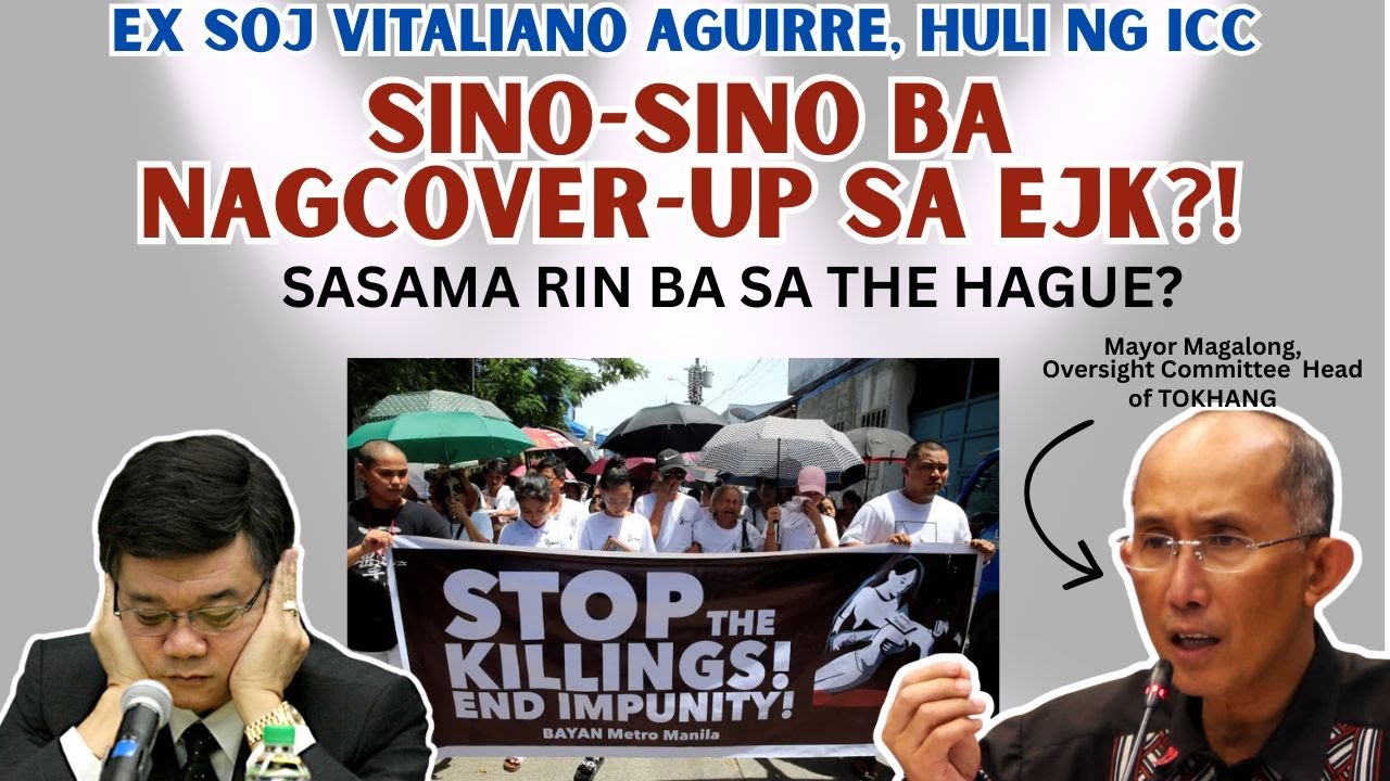 EX-SOJ AGUIRRE, HULI NG ICC| SINO SINO ANG NAG COVER UP? DALHIN NA SA THE HAGUE