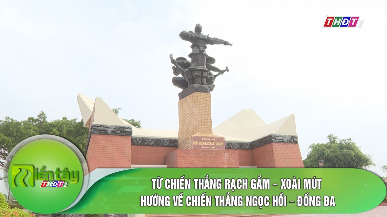 Từ chiến thắng Rạch Gầm – Xoài Mút hướng về chiến thắng Ngọc Hồi – Đống Đa