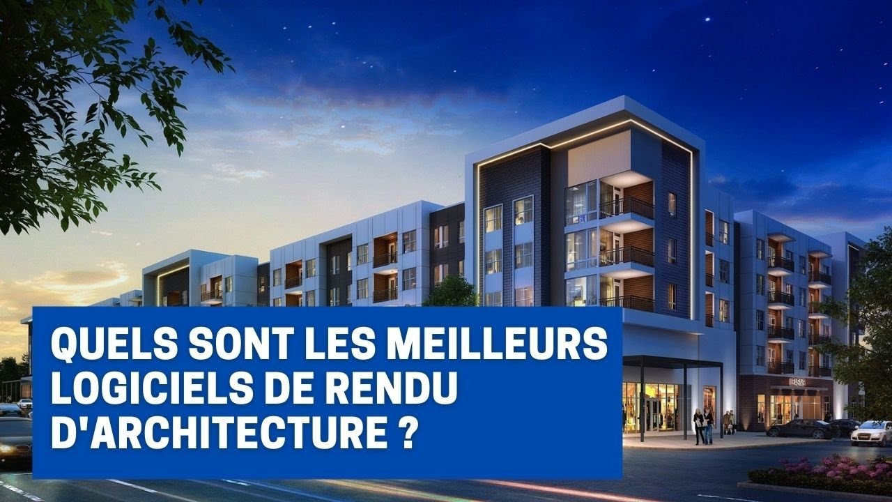 Quels logiciels pour faire des rendus d'architecture ?