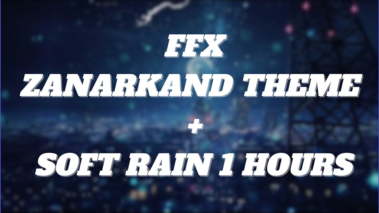 SLEEP/RELAXING/MEDITATION MUSIC📍 (FINAL FANTASY X) ZANARKAND THEME ( SOFT RAIN WITH LIGHTENING)
