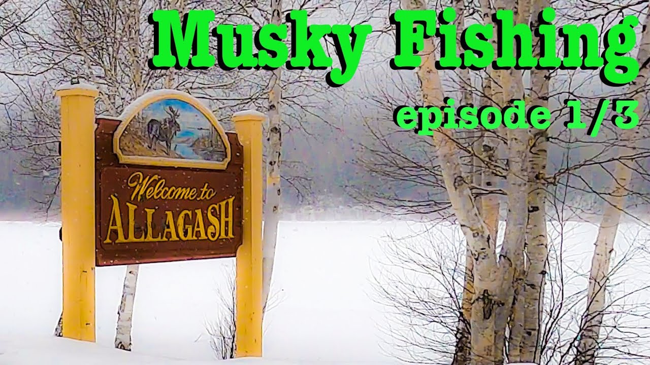 Musky Ice Fishing in Northern Maine Allagash part 1