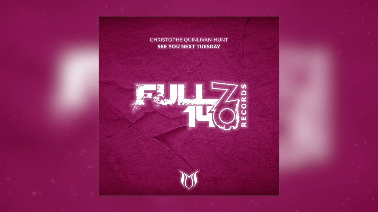 Christophe Quinlivan-Hunt - See You Next Tuesday [Full On 140 Records]
