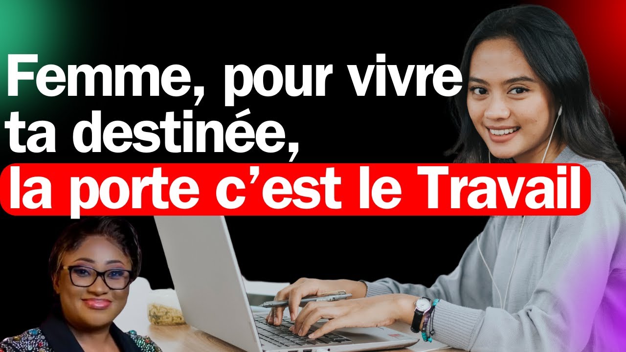Femme, pour vivre ta destinée, la porte c’est le Travail. Pasteur Joelle Gloria Kabasele.
