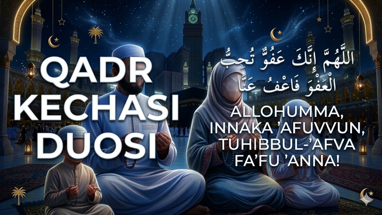 LAYLATUL QADR: QADR KECHASI DUOSI - ALLOHUMMA INNAKA AFUVVUN...
