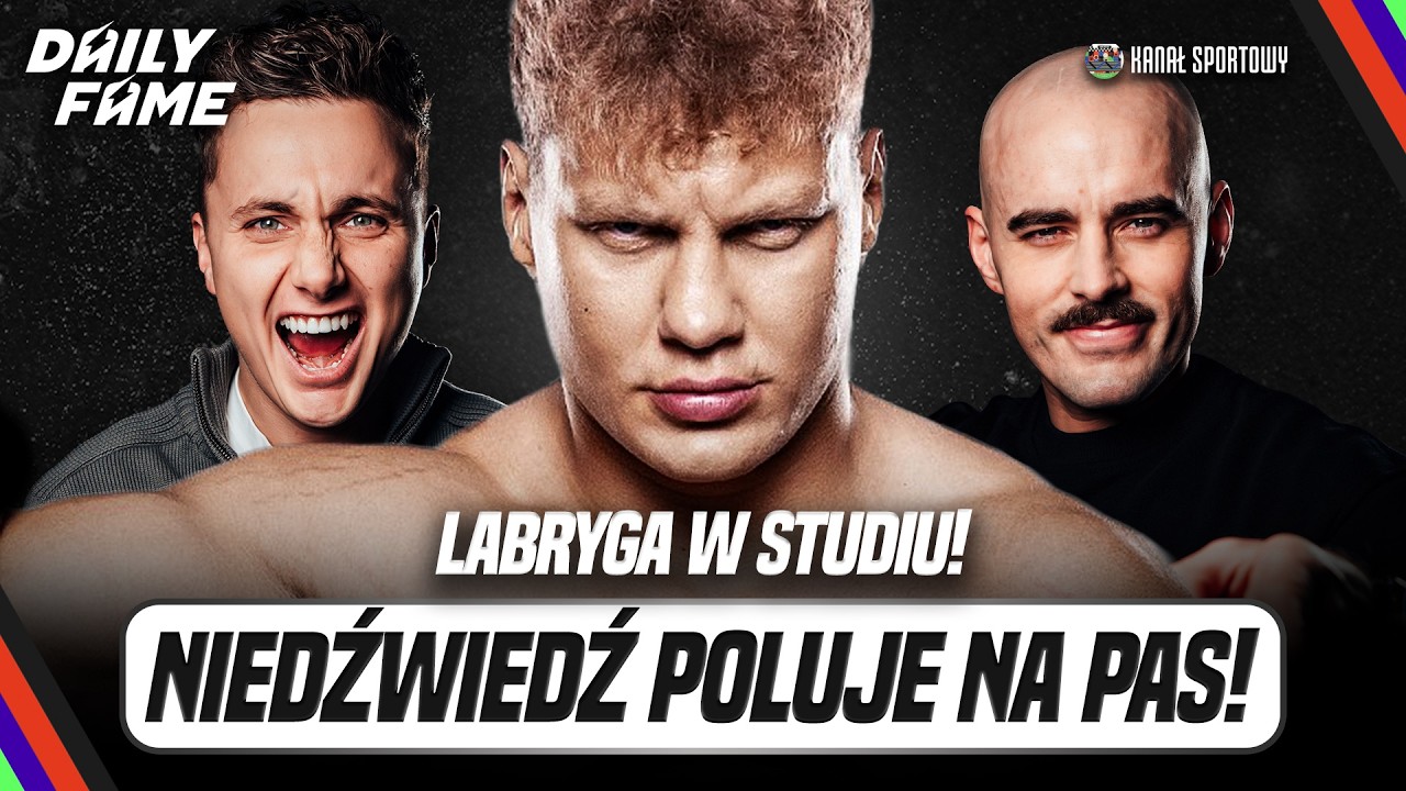 DAILY FAME | LABRYGA W STUDIU, NIEDŹWIEDŹ POLUJE NA PAS | ECHA KONFERENCJI | TURSKI I MŚCIWUJEWSKI