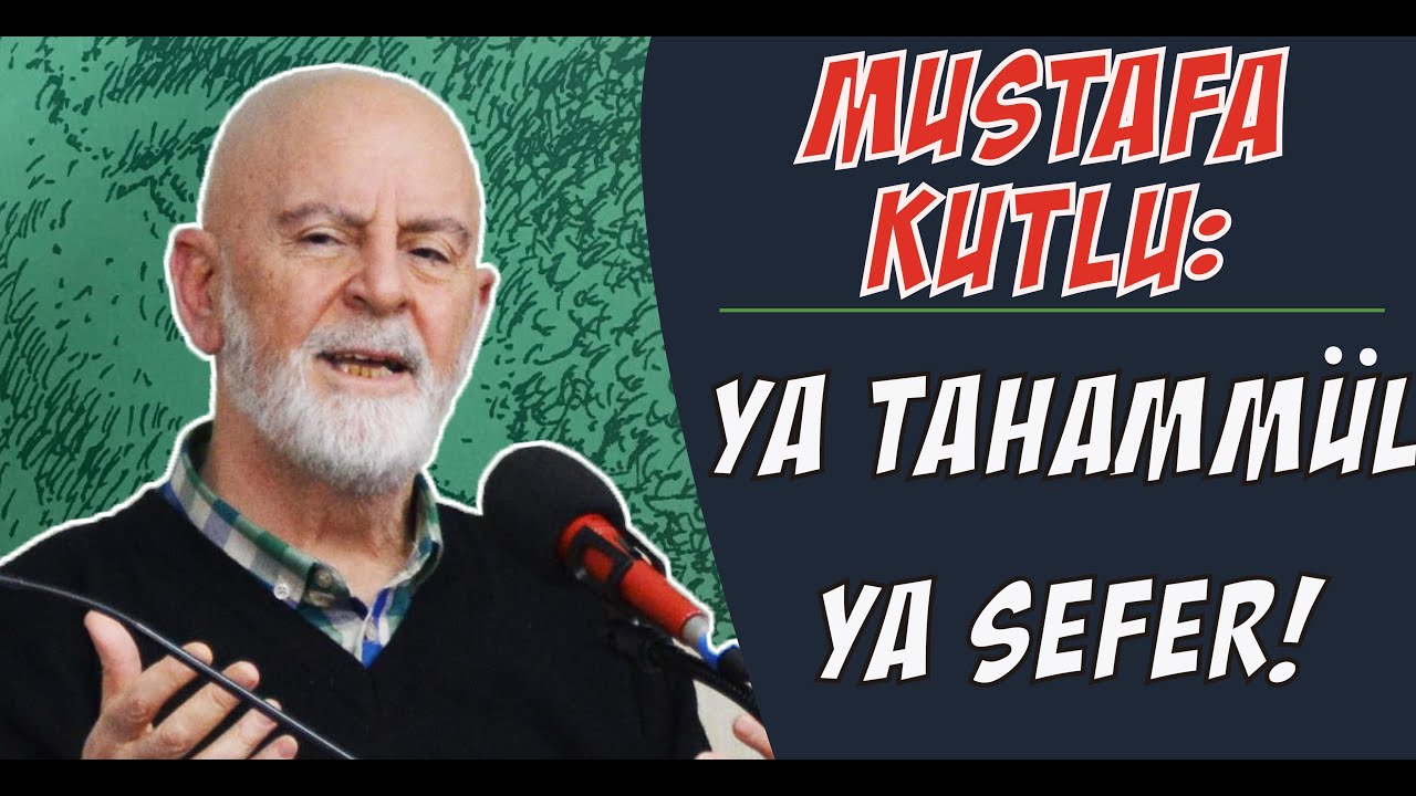 Ya Tahammül Ya Sefer! - Mustafa Kutlu