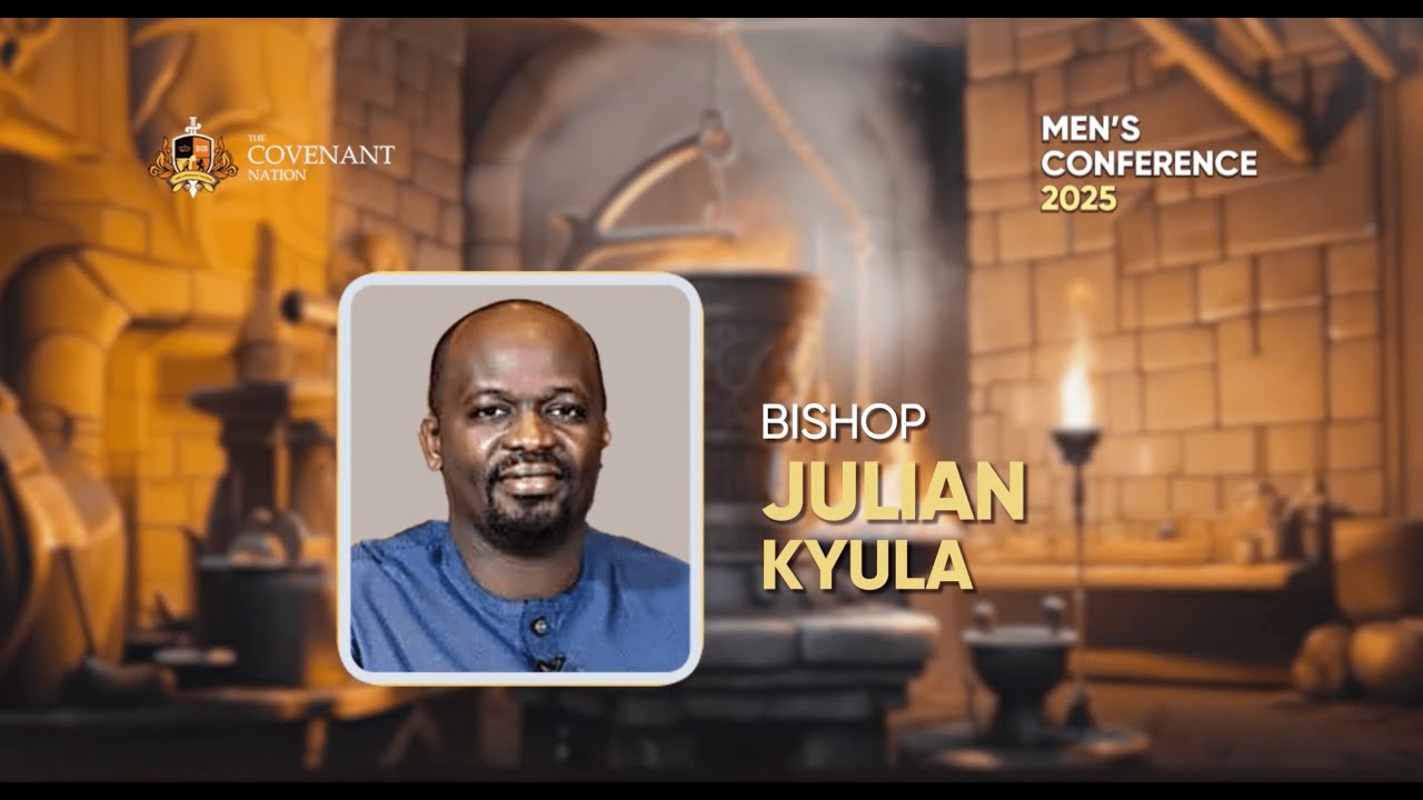 BISHOP JULIAN KYULA | THE CRUCIBLE | THE ALTAR, THE TENT AND THE WELL | MEN'S CONFERENCE 2025