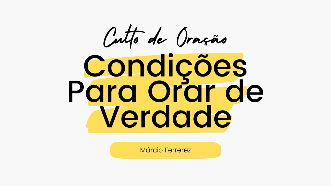 Condi&ccedil;&otilde;es Para Orar de Verdade | M&aacute;rcio Ferrerez
