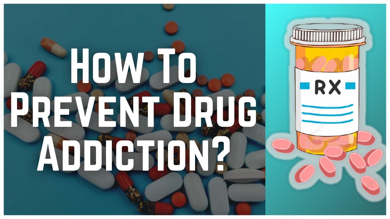 How To Prevent Drug Addiction?