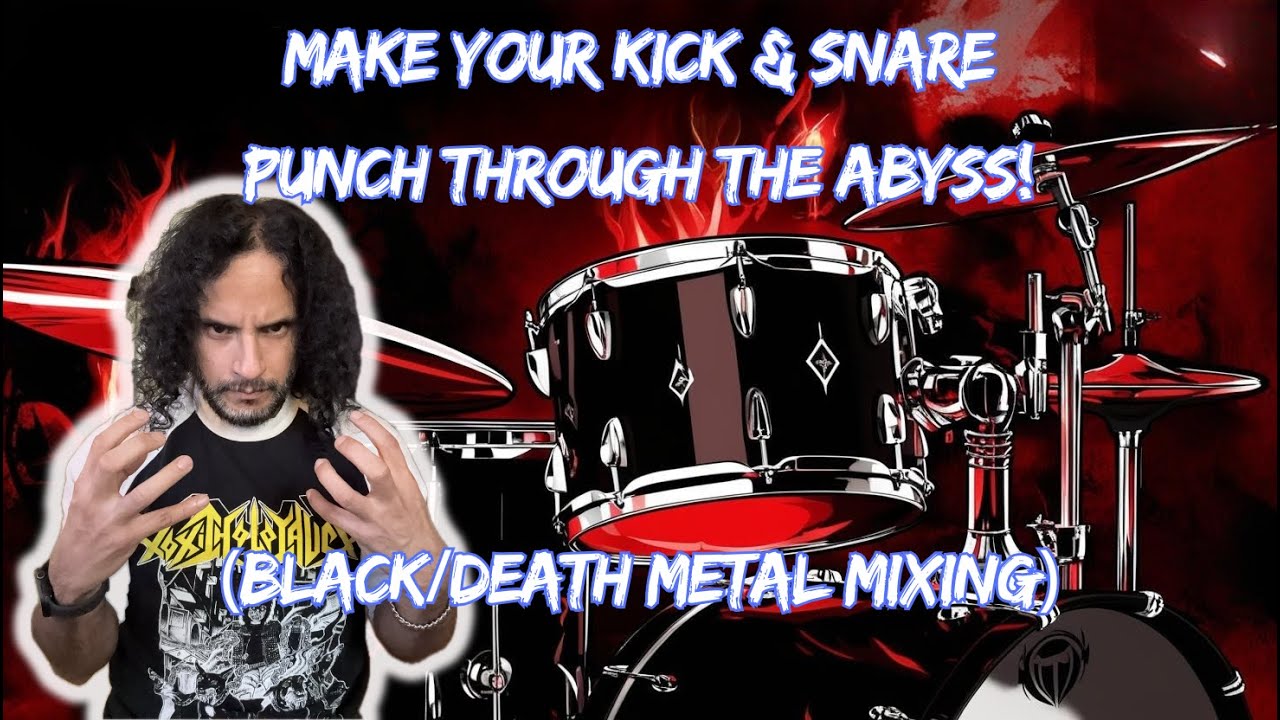 Make Your Kick & Snare PUNCH Through The Abyss! (Black/Death Metal Mixing)