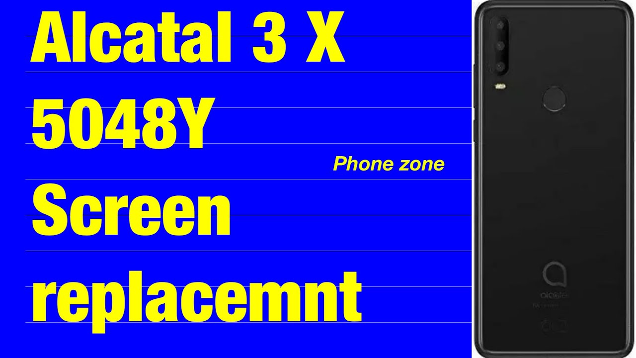 Alcatal 3x 2019 screen replacement. How to change screen on alacatal 3x 5048y.
