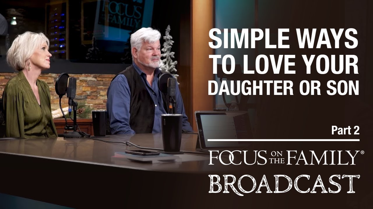 Simple Ways to Love Your Daughter or Son (Part 2) - Matt & Lisa Jacobson