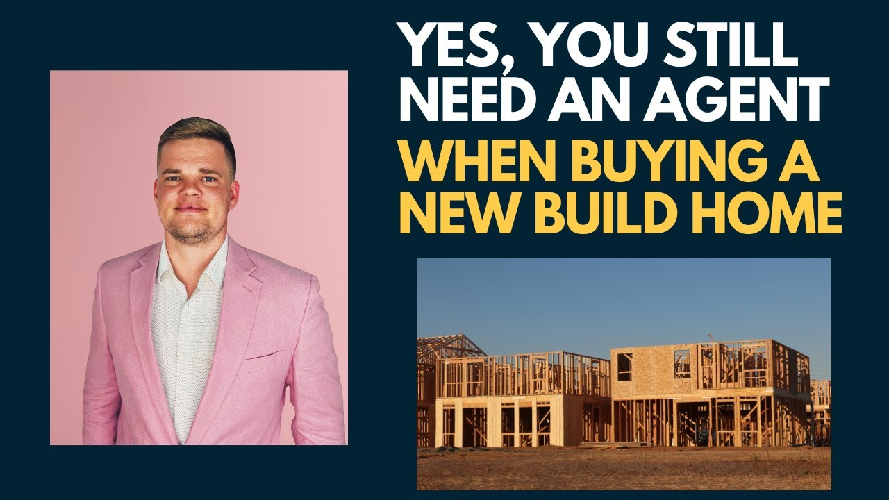 Buying a New Build? Here’s Why You NEED an Agent