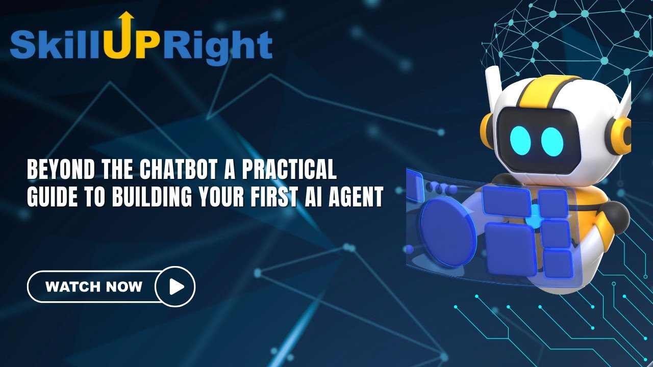 Beyond the Chatbot A Practical Guide to Building Your First AI Agent - SkillUpRight