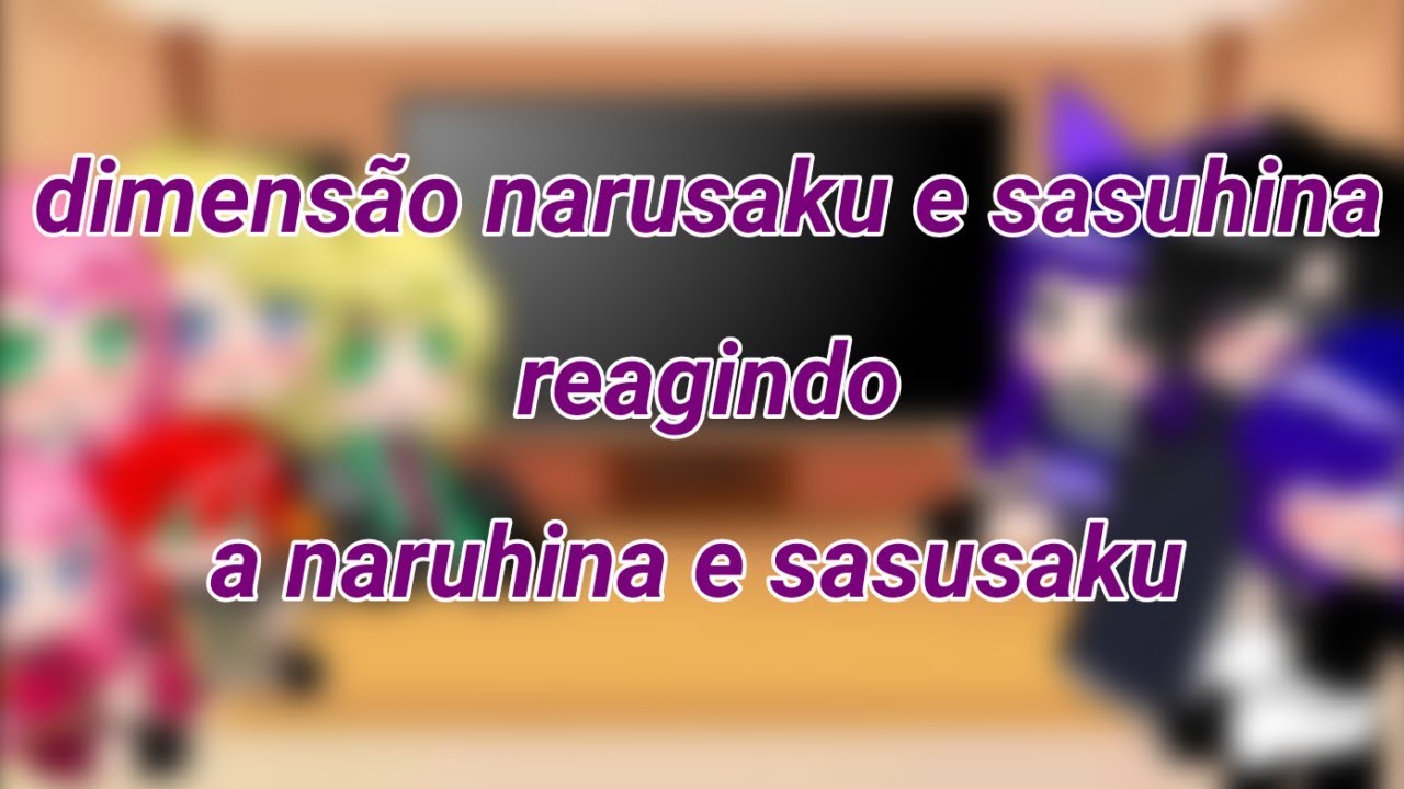narusaku, sasuhina  reagindo a naruhina  e sasusaku ( especial de 1k 🎉🥰) sem som por causa autorais
