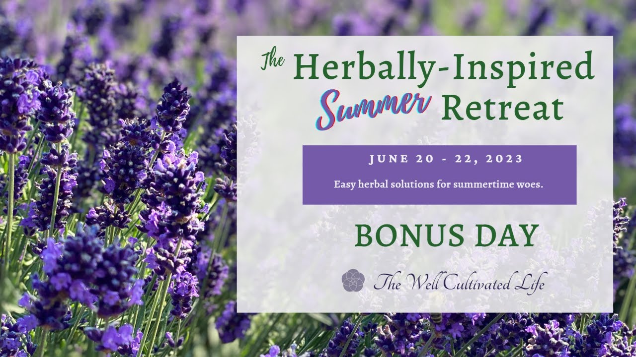 The Herbally-Inspired Summer Retreat - BONUS Day!
