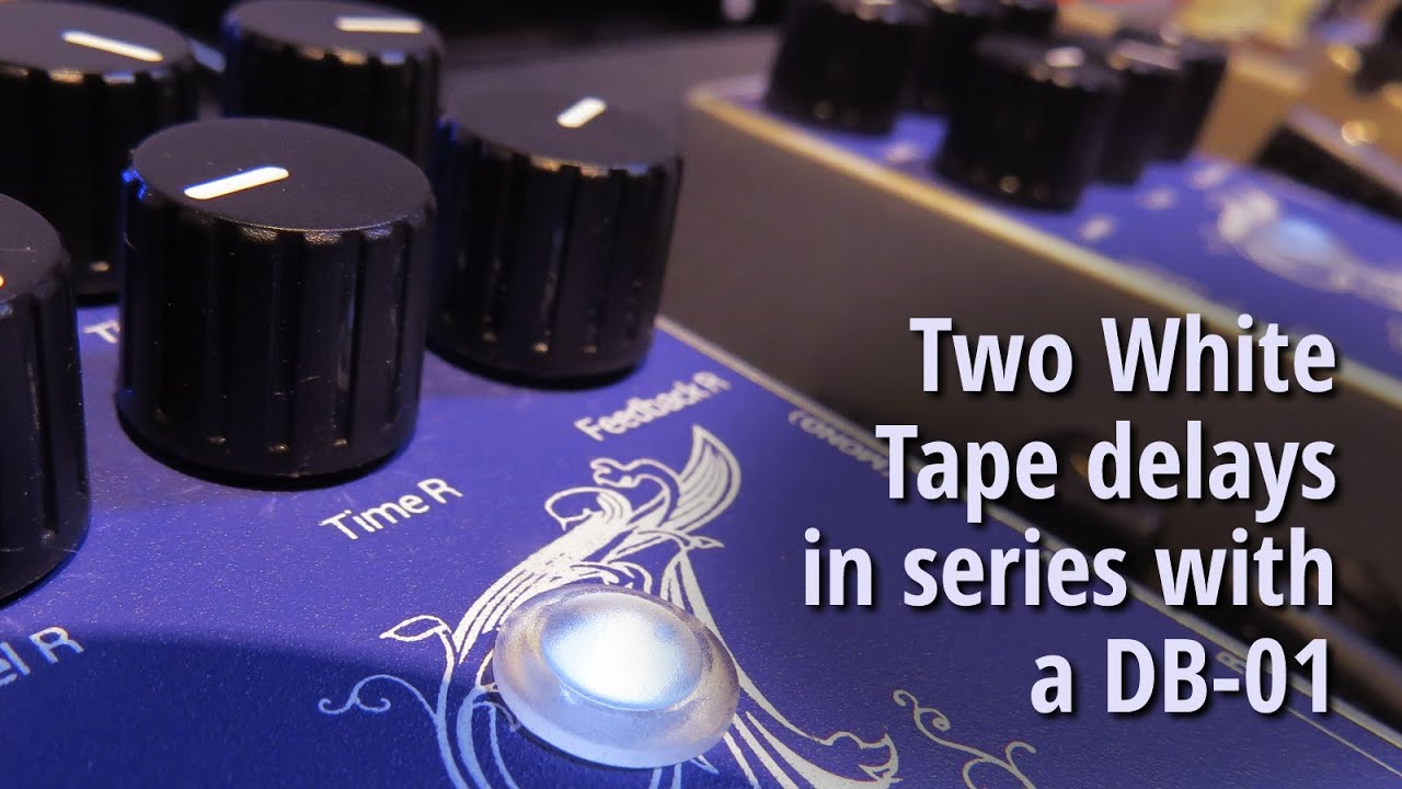 Two White Tape delays in series with a DB-01