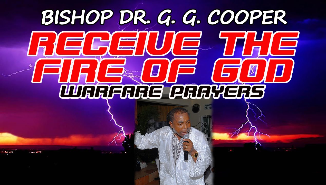 Receive The Fire of God Warfare Prayers - Bishop Dr. GG Cooper