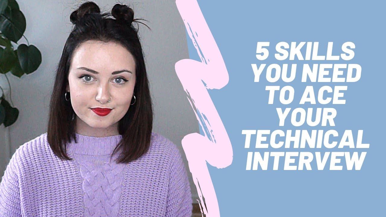 5 Skills You Need To Ace Your Technical Interview