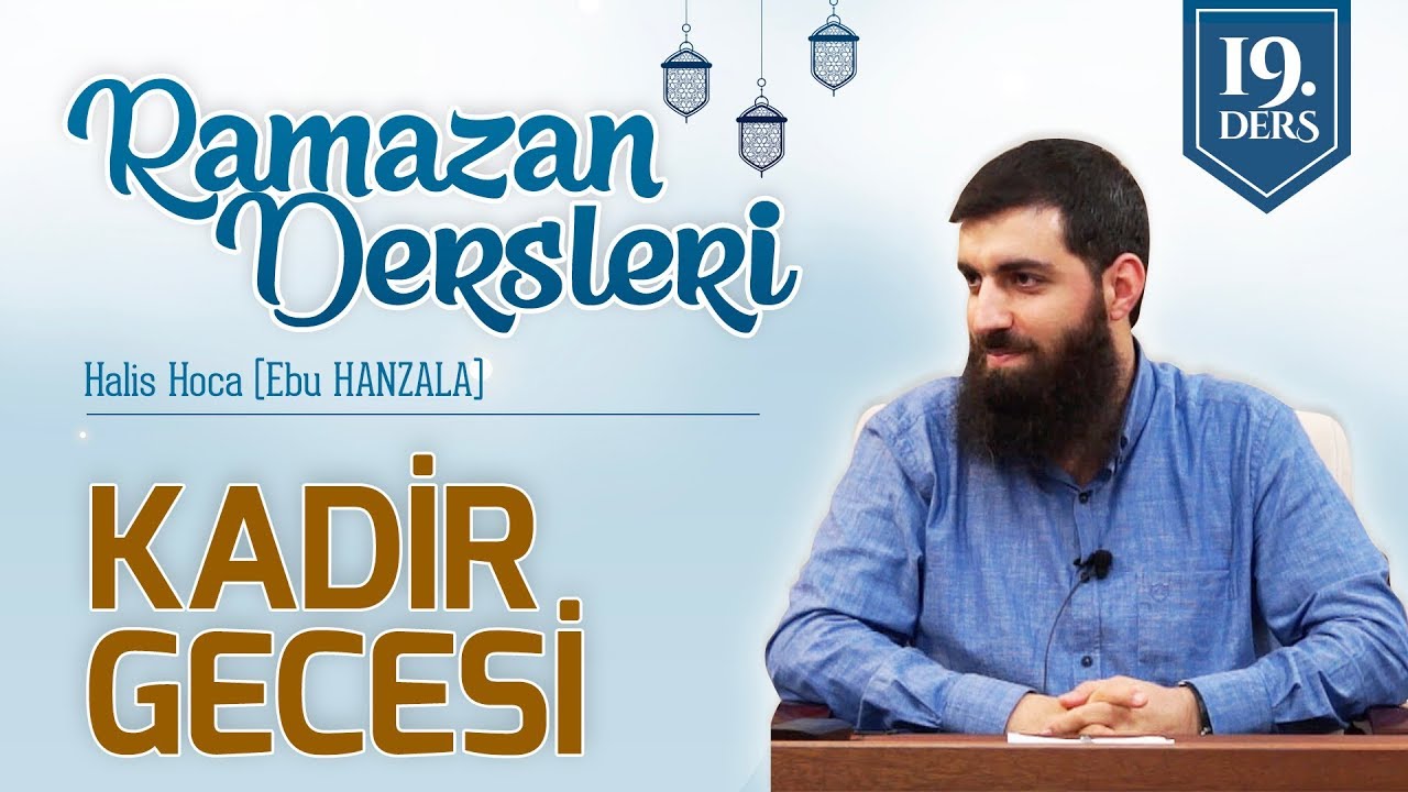 Kadir Gecesinin Önemi, Vakti ve İhya Etmenin Yolları | Halis Bayancuk Hoca