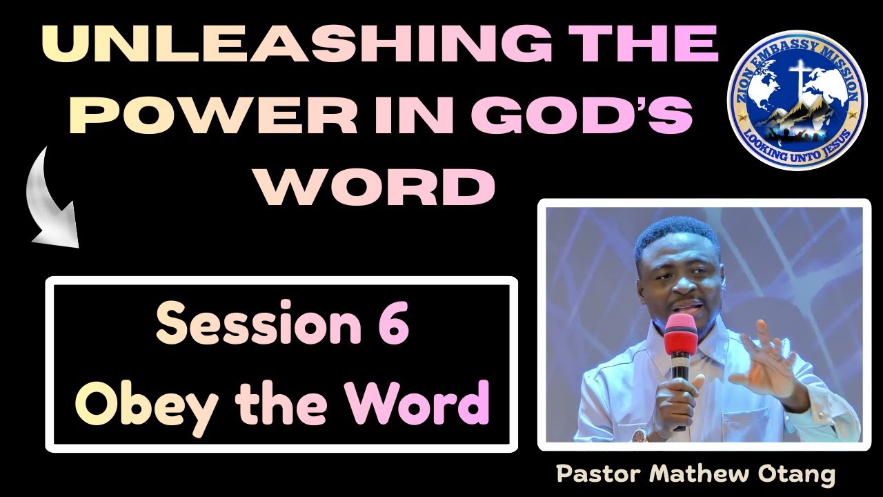 Unleashing the Power in God's Word Session 6 || Obey/Practice the Word ||  Pastor Mathew Otang