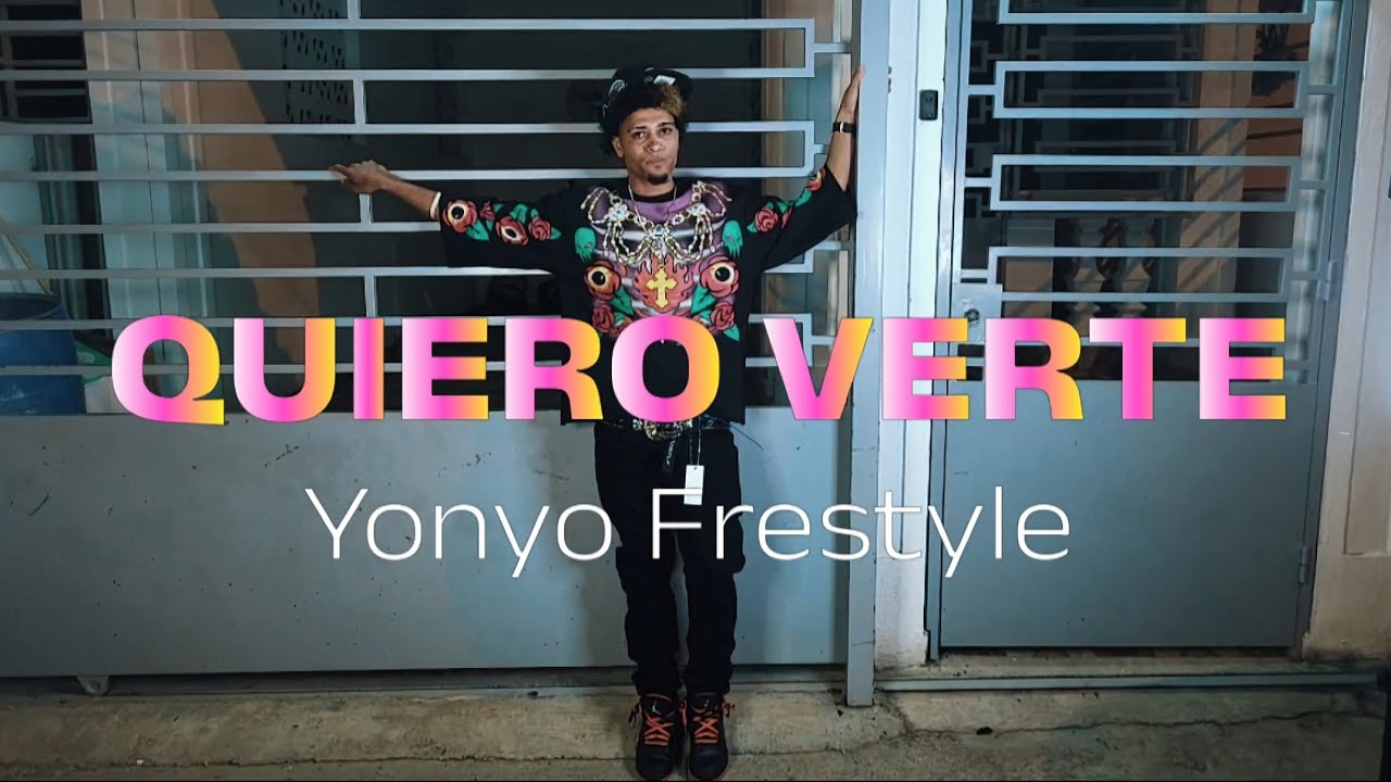 Yonyo frestyle QUIERO VERTE video oficial