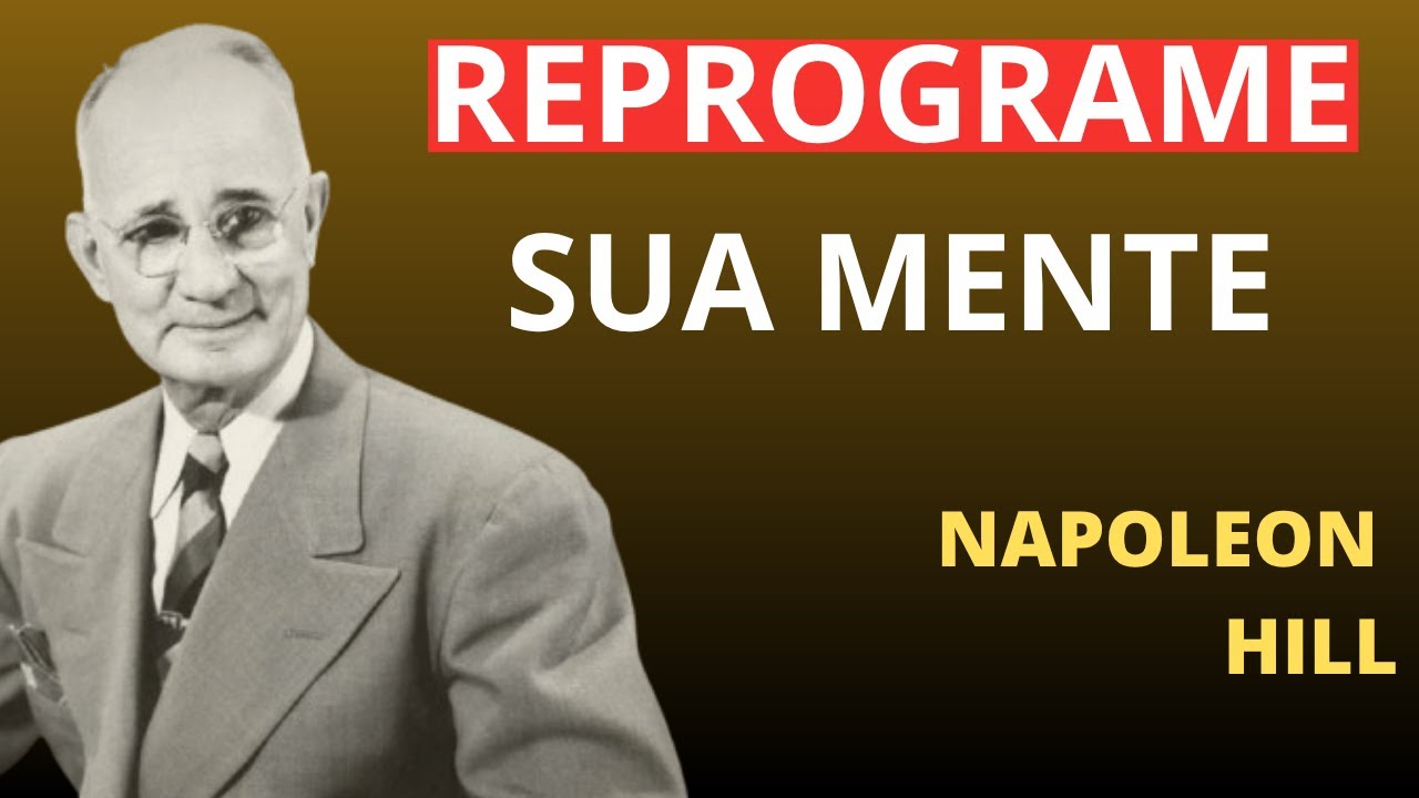 Reprograme sua Mente | Napoleon Hill