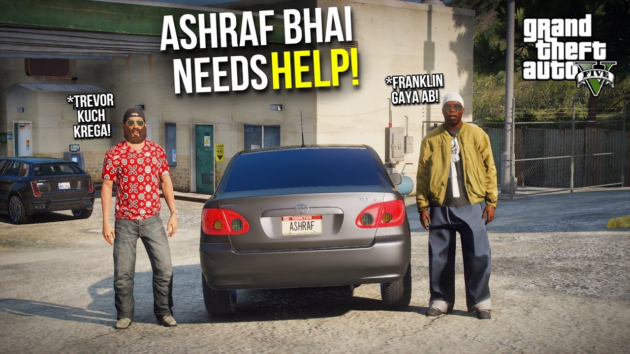 ASHRAF BHAI NEEDS HELP FROM TREVOR! | GTA 5 MODS GAMEPLAY