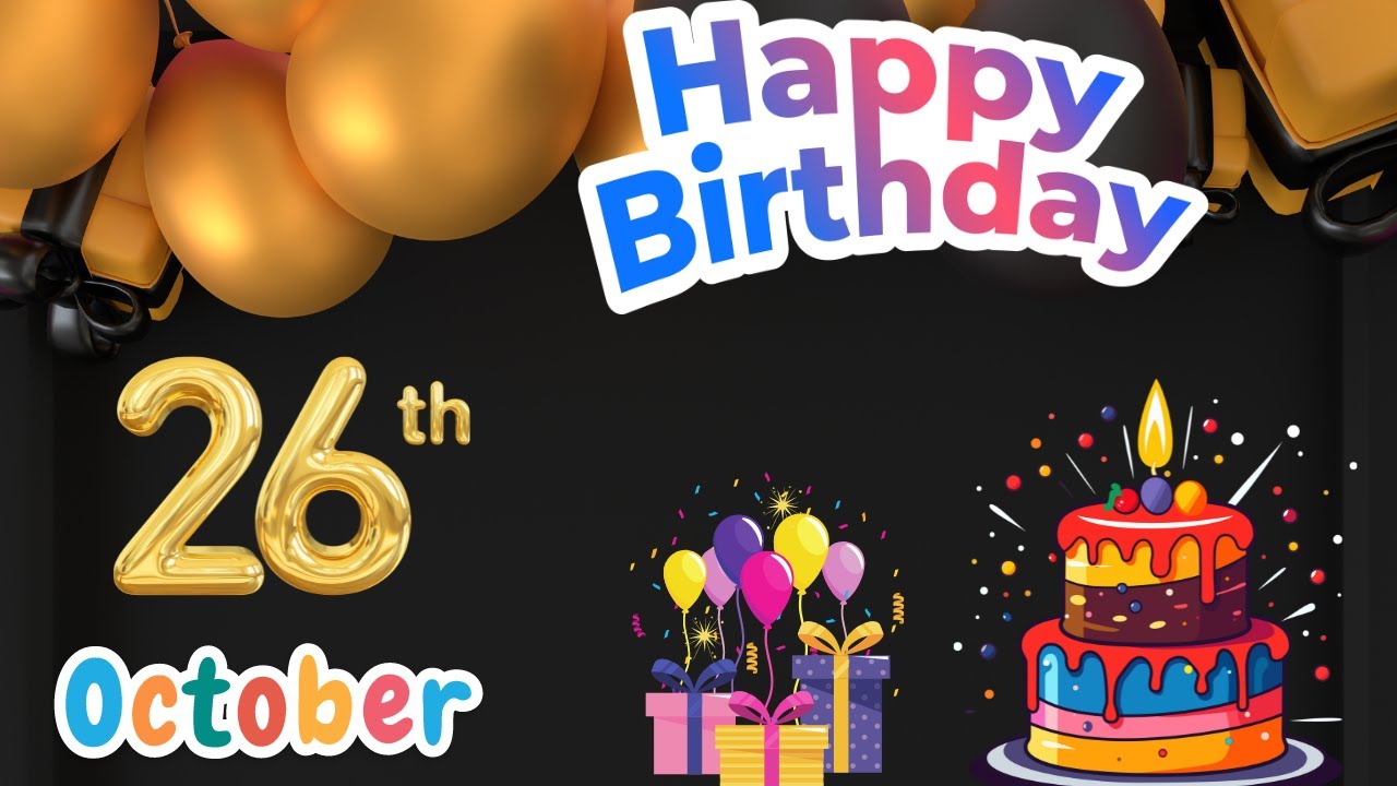 Happy Birthday, 26 October, Today, Birthday Wishes, Hbd