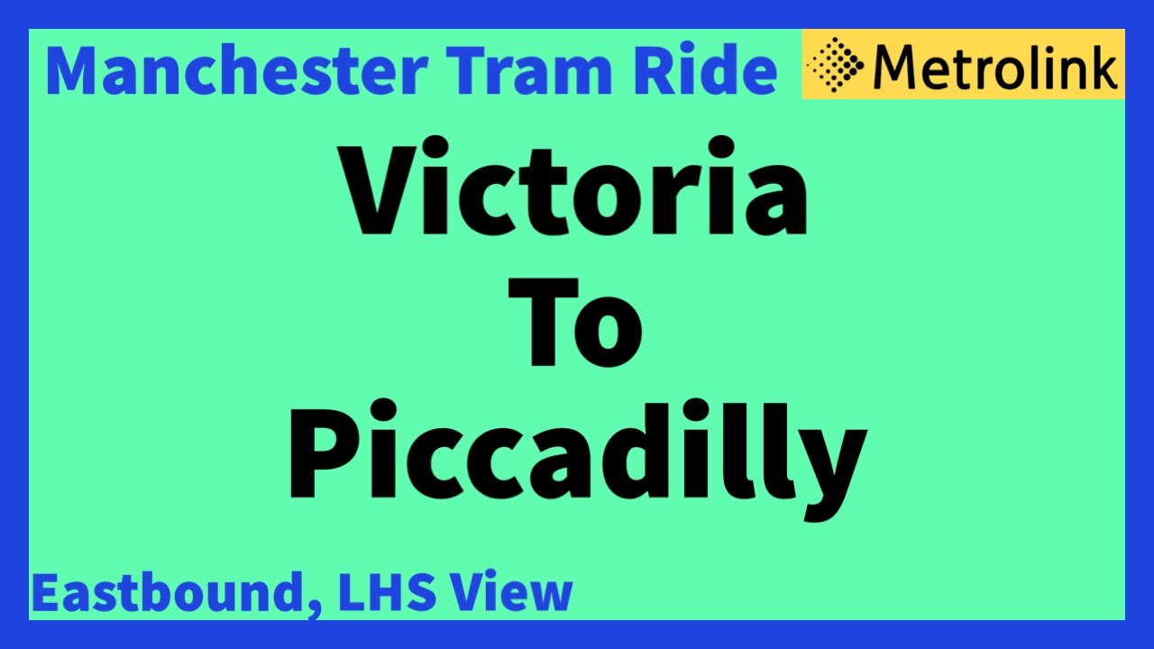 Manchester Metrolink Tram Ride - Victoria To Piccadilly ( Eastbound LHS View ) information below