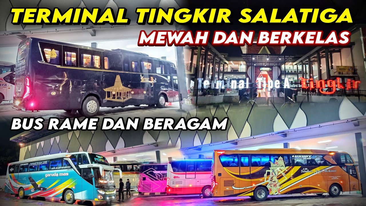 Mewah dan Berkelas Terminal Tipe A Tingkir Salatiga, Rame Bus yang masuk dan Beragam