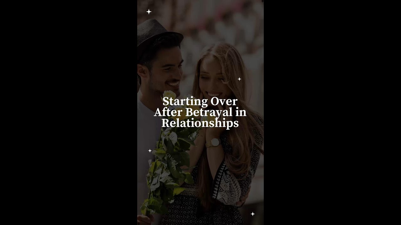 Starting Over After Betrayal in Relationships